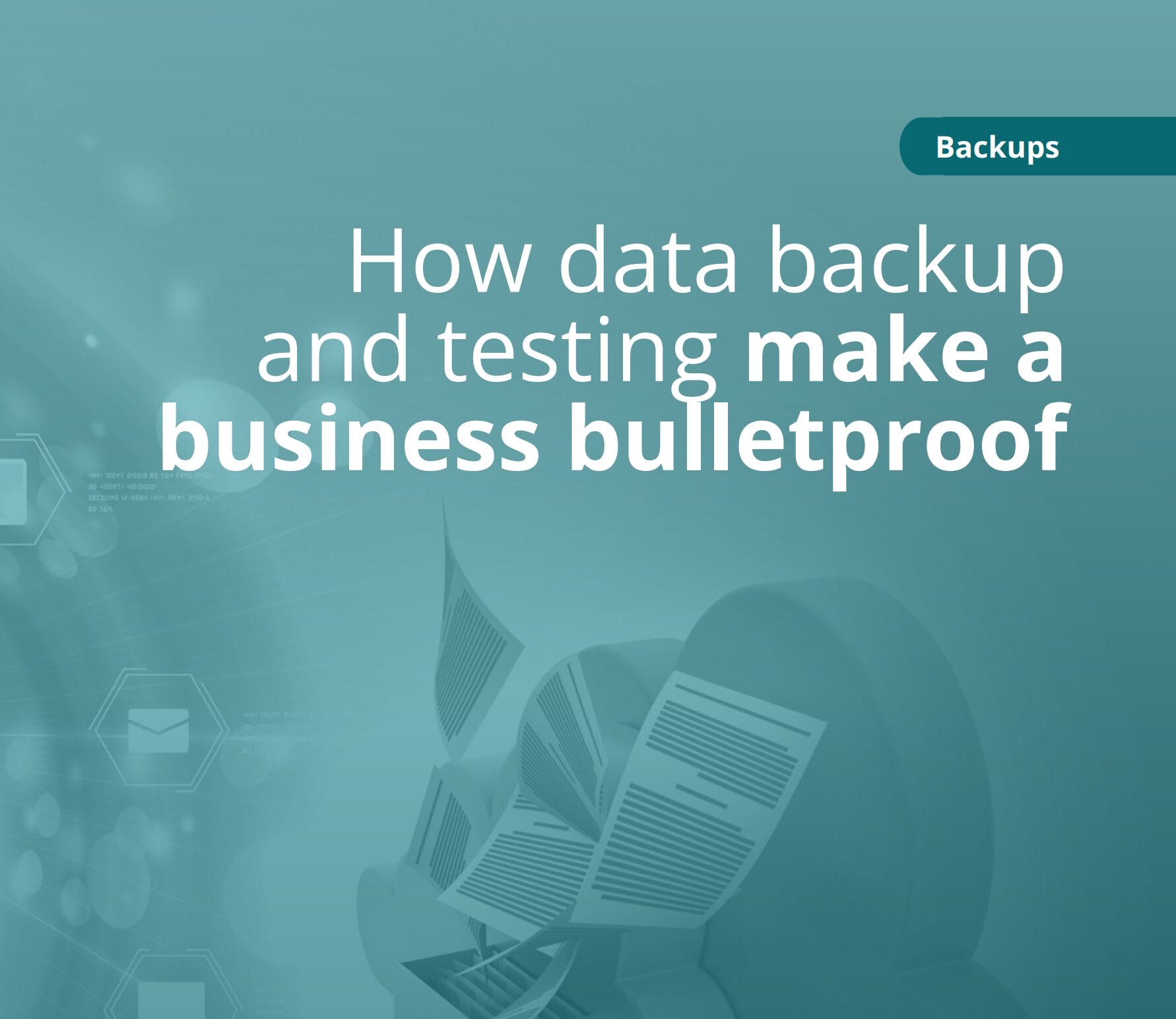 How Data Backup & Testing Make A Business Bulletproof