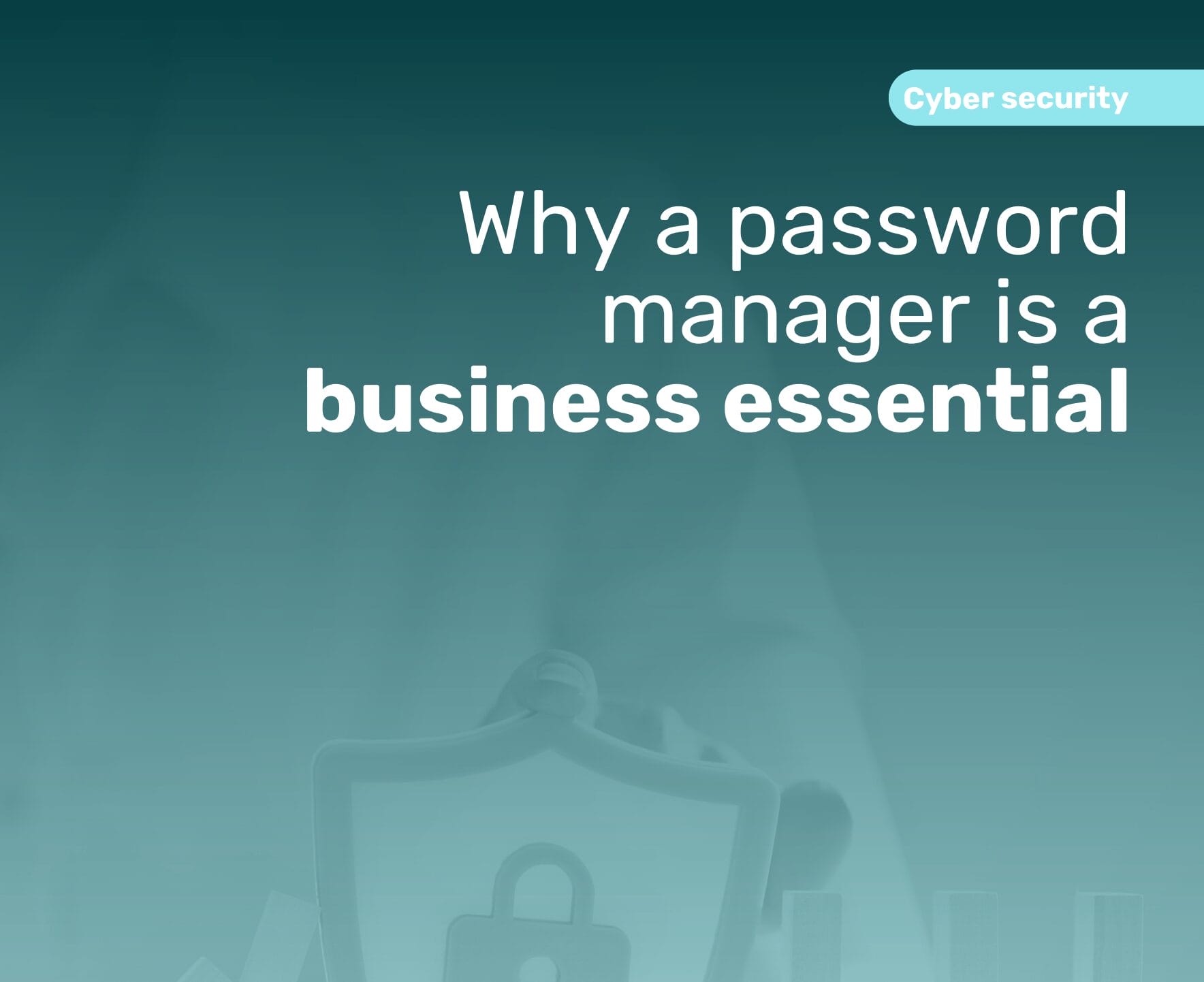Why a Password Manager is a Business Essential