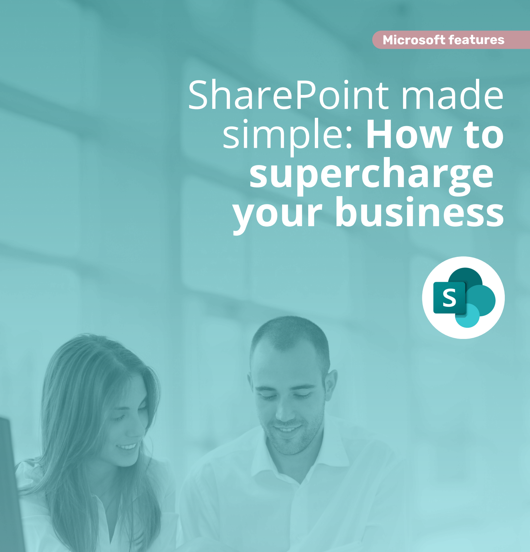 SharePoint Made Simple: How to supercharge your business