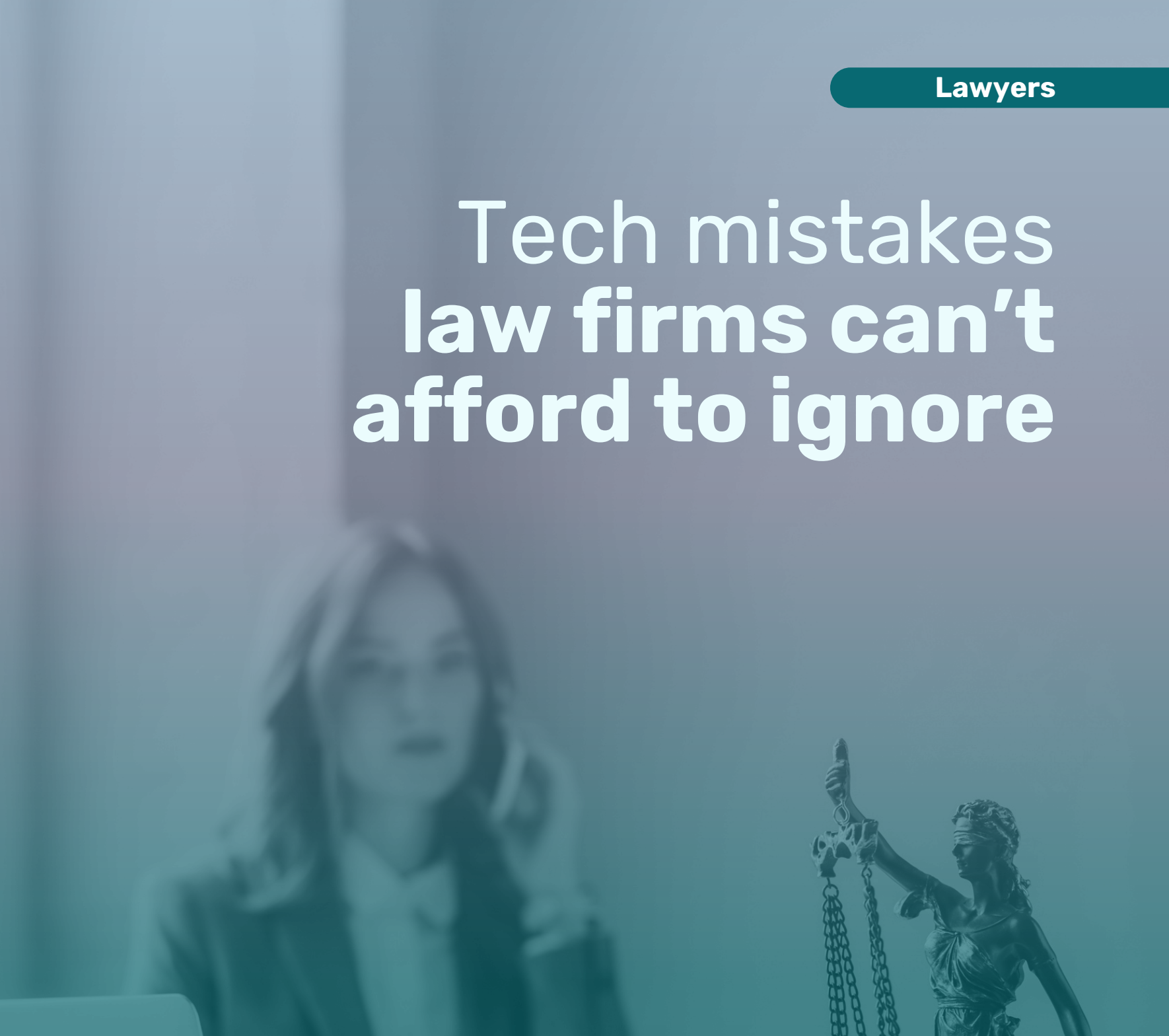 Tech Mistakes Law Firms Can’t Afford to Ignore
